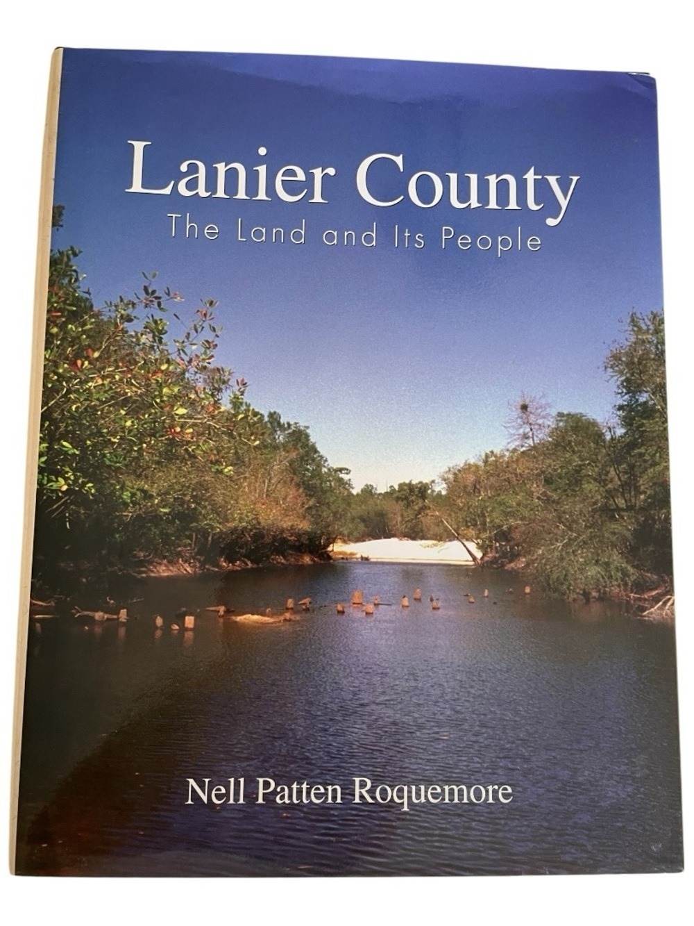 "Lanier County:The Land and Its People" by Nell Roquemore Mercer University 2000
